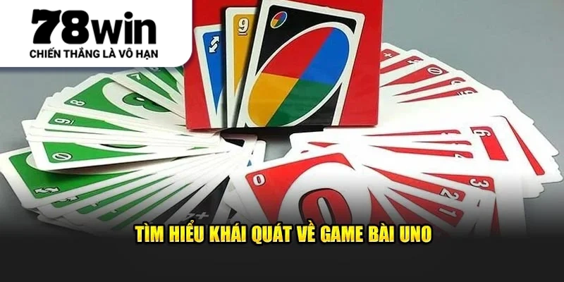 Tìm hiểu khái quát về Game Bài Uno