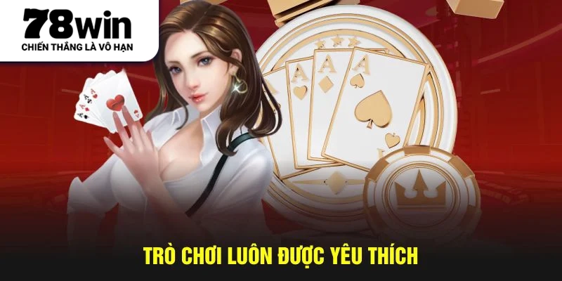 Trò chơi luôn được yêu thích